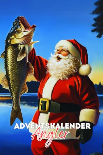 Angler Adventskalender: Der Weihnachtskalender in Buch-Form für alle Freunde des Angelsports