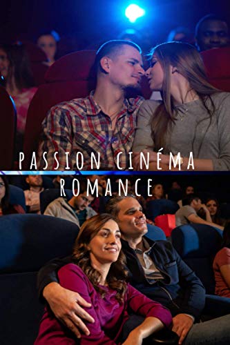 Passion Cinéma : Romance: Cinéma : Carnet pré-rempli pour suivre vos films préférés, noter vos critiques critiques et toutes les informations utiles | Format 15 x 23 cm - 105 pages (Français) Broché