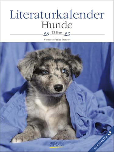 Literaturkalender Hunde 2025: Literarischer Wochenkalender * 1 Woche 1 Seite * literarische Zitate und Bilder * Klimaneutrale Produktion * 24 x 32 cm