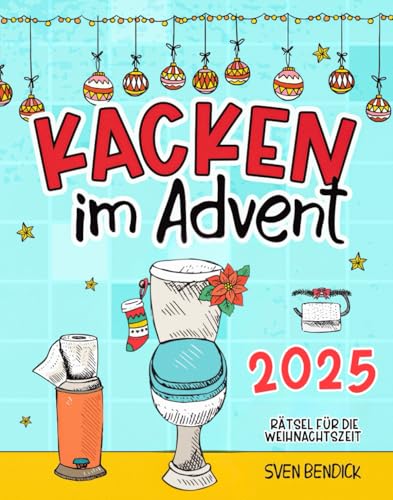 Kacken im Advent: 24 Rätsel für die Weihnachtszeit auf dem Klo | Adventskalender mit 24 verschiedenen Denksportaufgaben für besinnliche Momente auf der Toilette – Das perfekte Geschenk für Männer