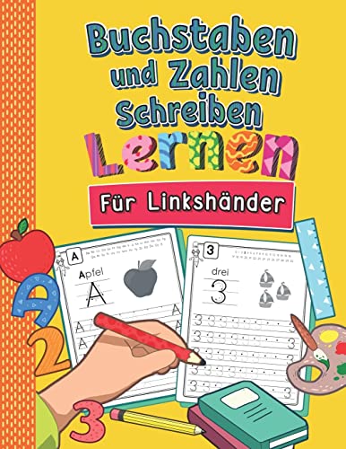 Buchstaben und Zahlen Schreiben Für Linkshänder: So Lernen Linkshändige Kinder Buchstaben und Zahlen Spielend Leicht | ABC & Mathe Lernheft für Kindergarten, Vorschule und 1. Klasse