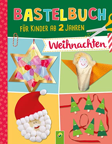 Bastelbuch für Kinder ab 2 Jahren Weihnachten: 29 Basteprojekte für viele kreative Stunden